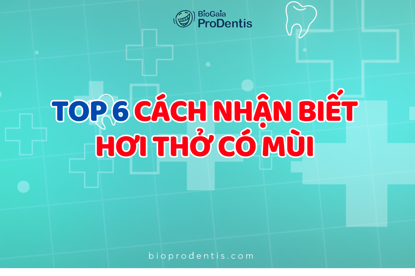 6 cách nhận biết hơi thở có mùi