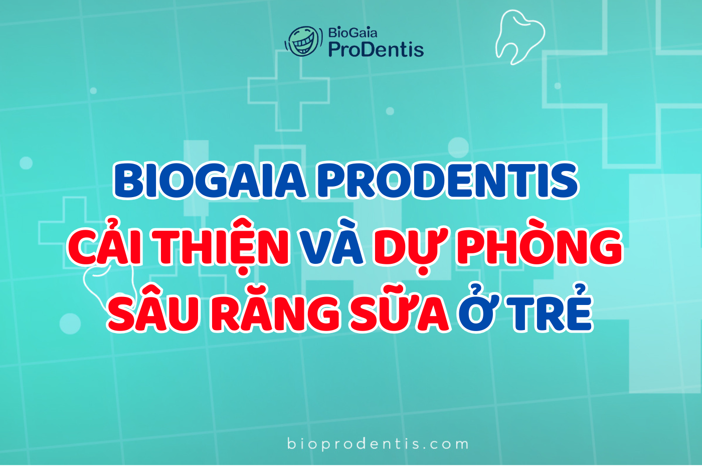 BioGaia Prodentis cải thiện và dự phòng sâu răng sữa ở trẻ