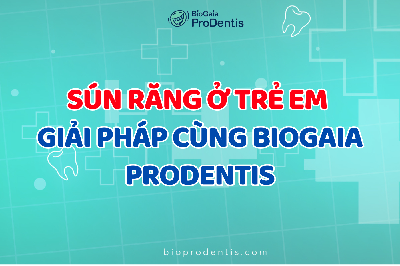 Sún răng ở trẻ em và giải pháp cùng BioGaia Prodentis